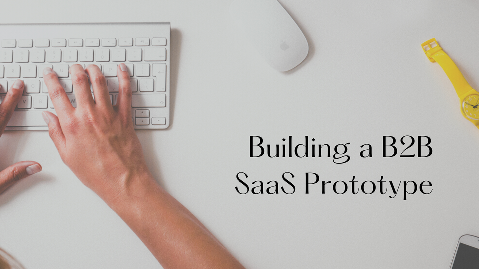Building a B2B SaaS Prototype